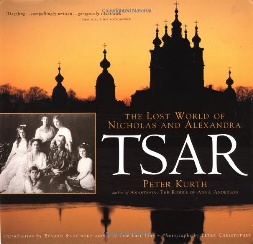Tsar: The Lost World of Nicholas and Alexandra Politics & History