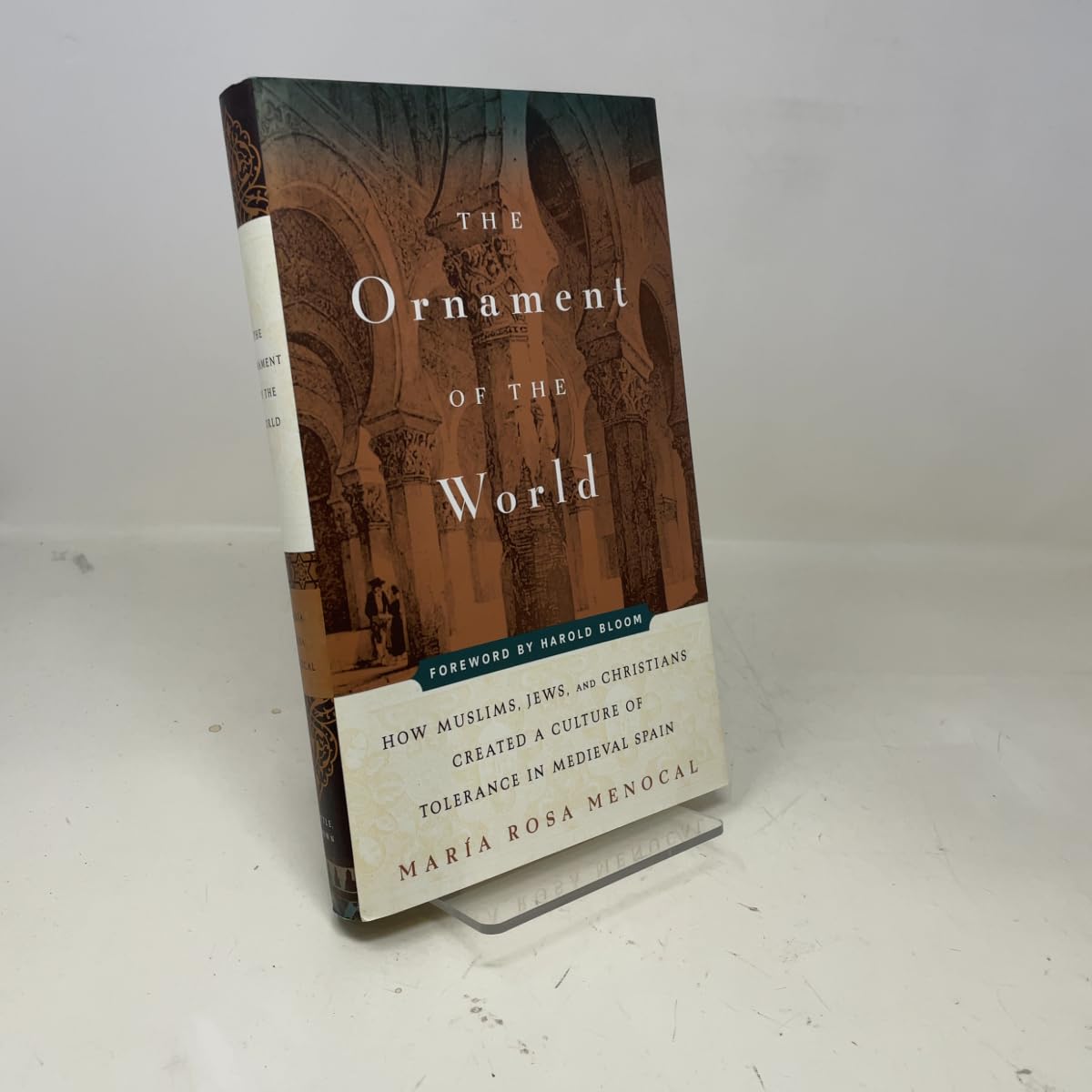 The Ornament of the World: How Muslims, Jews, and Christians Created a Culture of Tolerance in Medieval Spain book