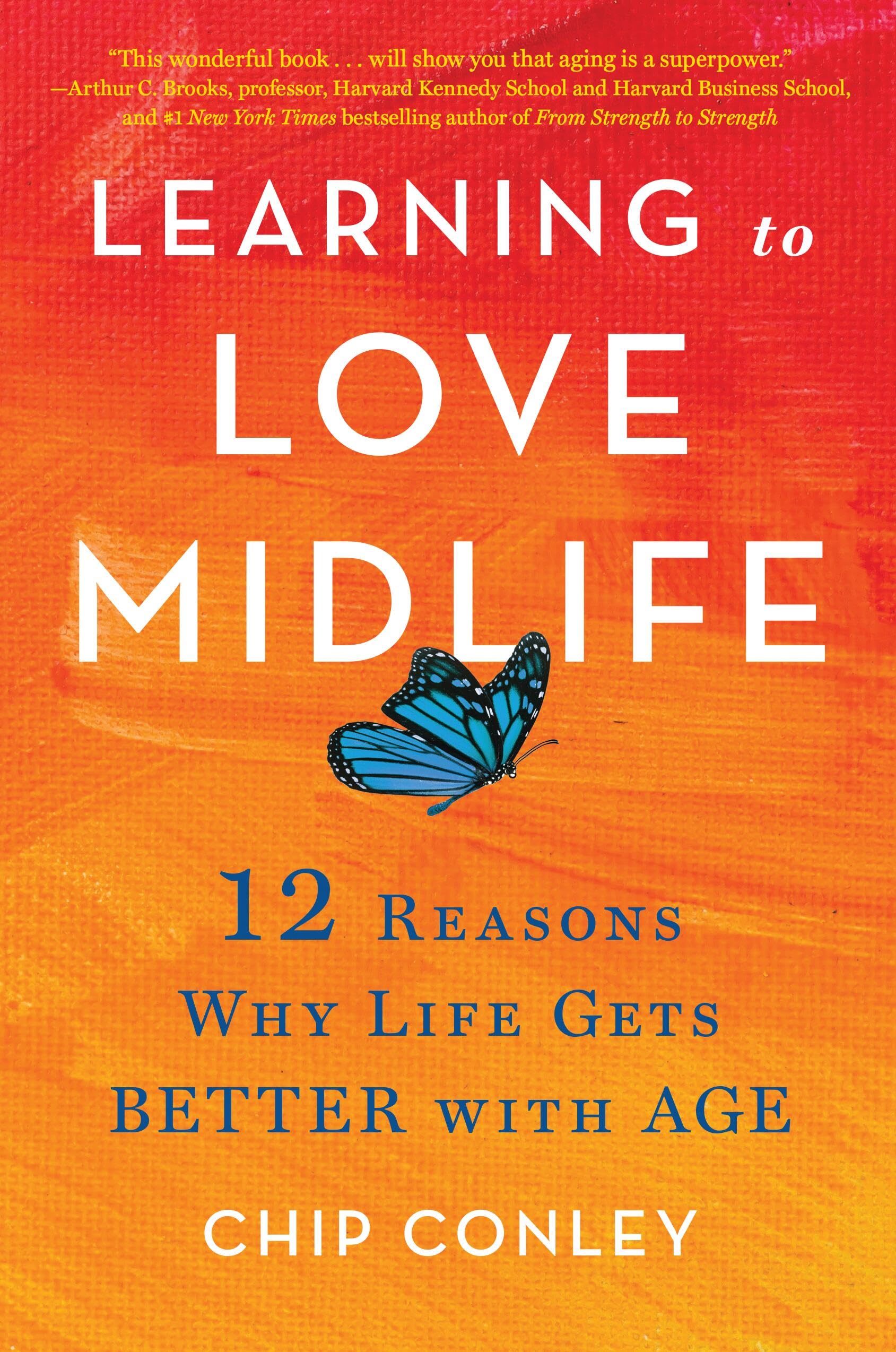 Learning to Love Midlife: 12 Reasons Why Life Gets Better with Age Health, Nutrition & Fitness