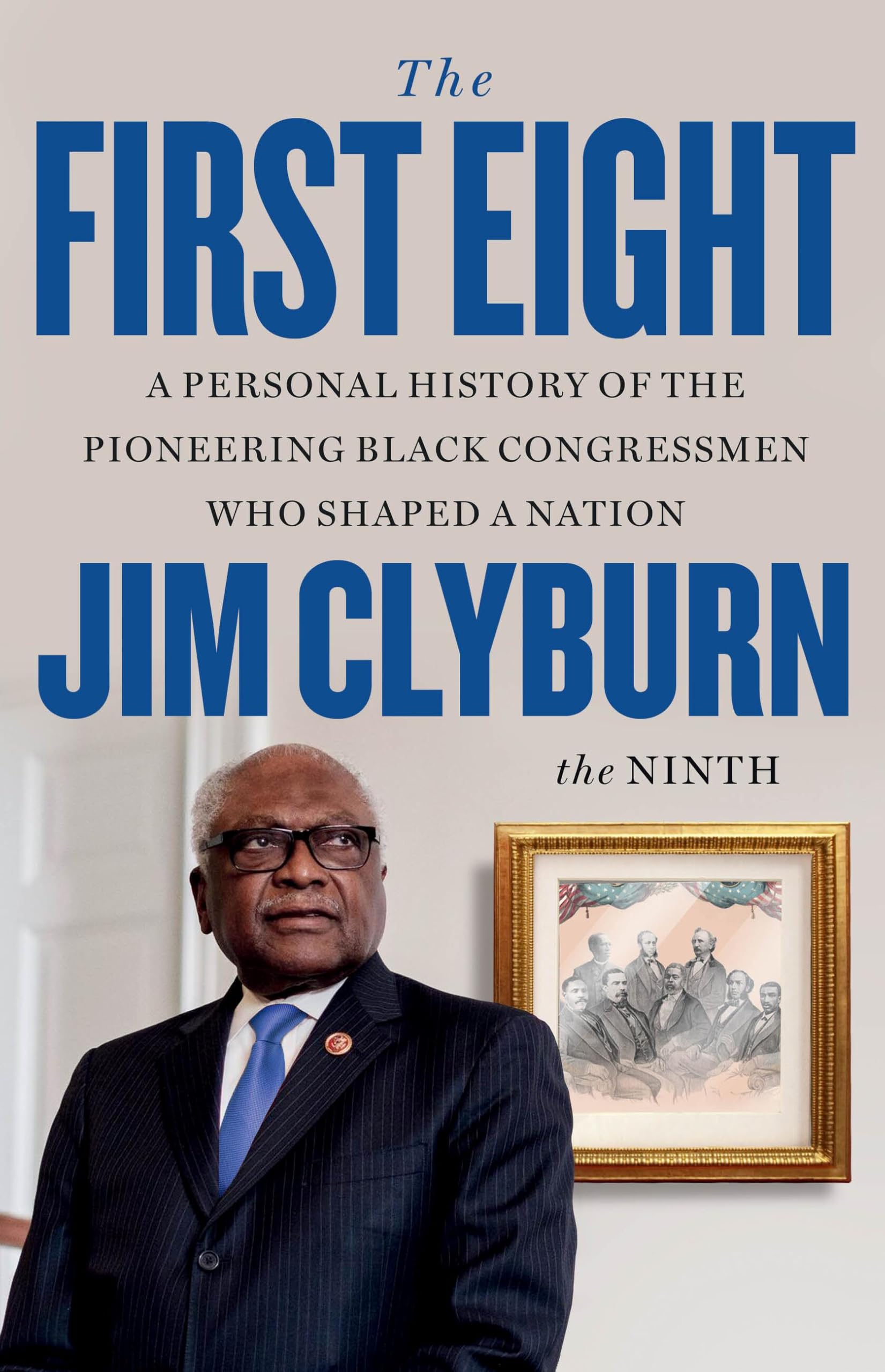 The First Eight: A Personal History of the Pioneering Black Congressmen Who Shaped a Nation Politics & Society