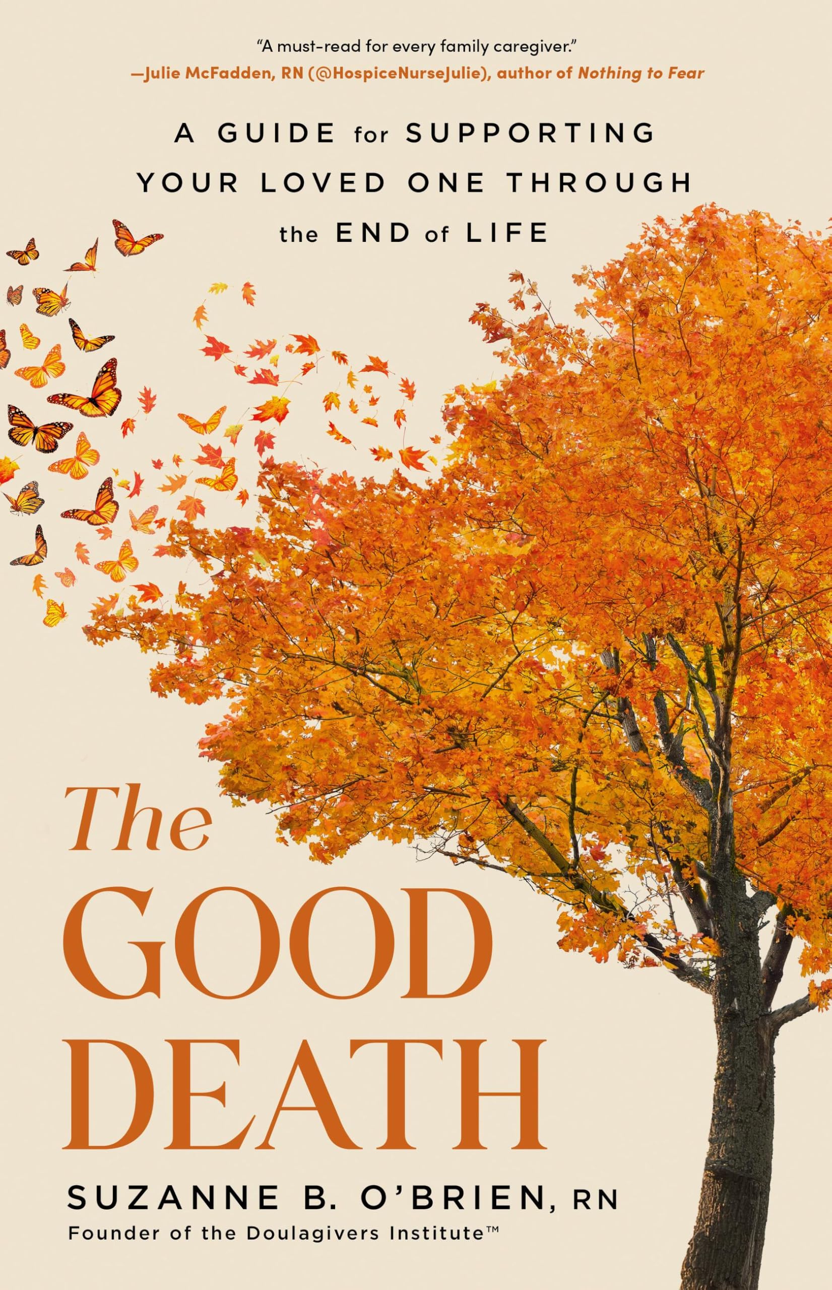 The Good Death: A Guide for Supporting Your Loved One through the End of Life Medicine
