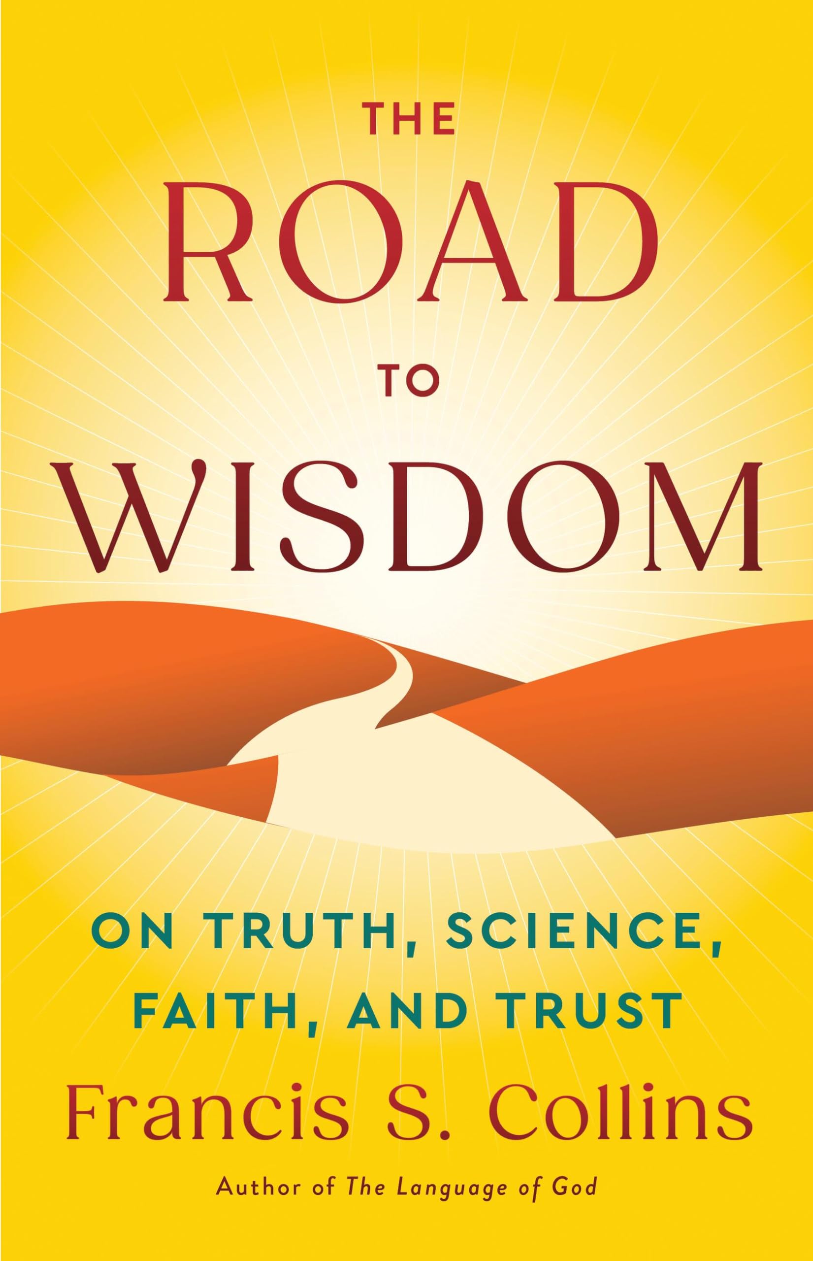 The Road to Wisdom: On Truth, Science, Faith, and Trust Philosophy