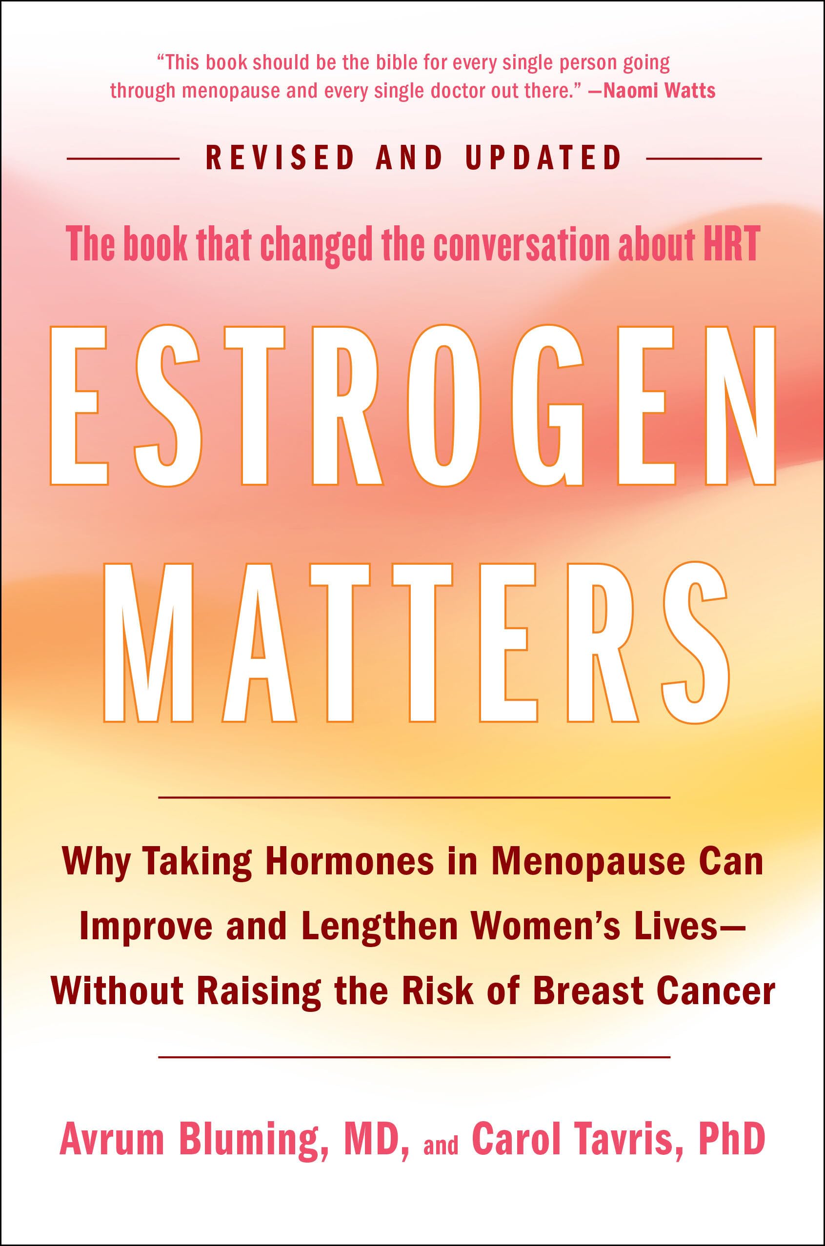 Estrogen Matters: Why Taking Hormones in Menopause Can Improve and Lengthen Women's Lives -- Without Raising the Risk of Breast Cancer (2024 Revised and Updated Edition) Medicine