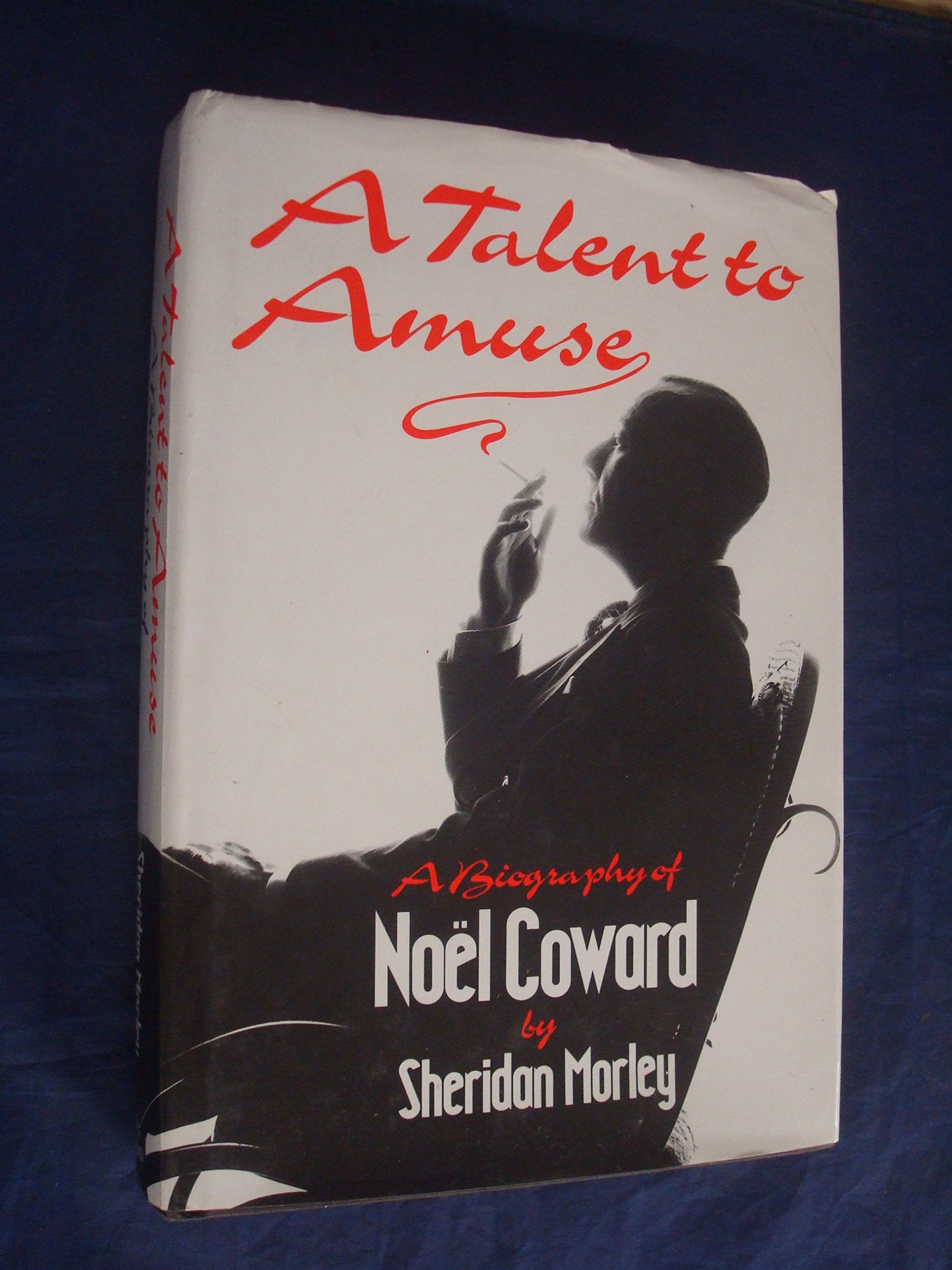 A Talent to Amuse: A Biography of Noel Coward book