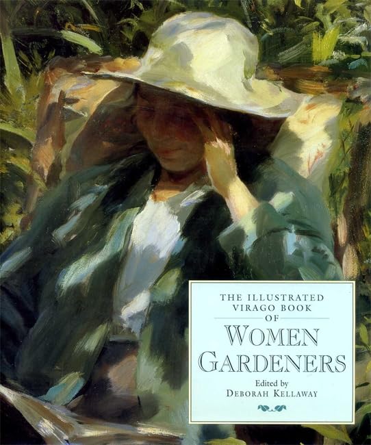 The Illustrated Virago Book Of Women Gardeners Garden & Plants