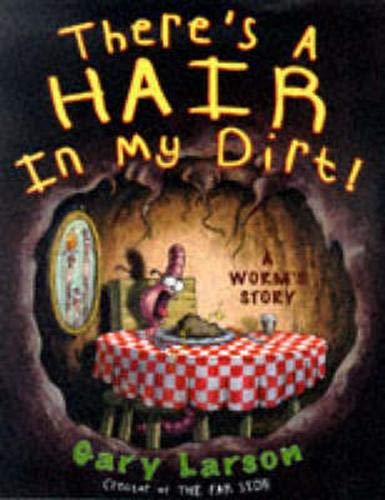 There's A Hair In My Dirt: A Worm's Story Books