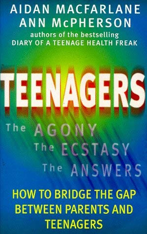 Teenagers: The Agony, the Ecstasy - The Answers Parents & Children