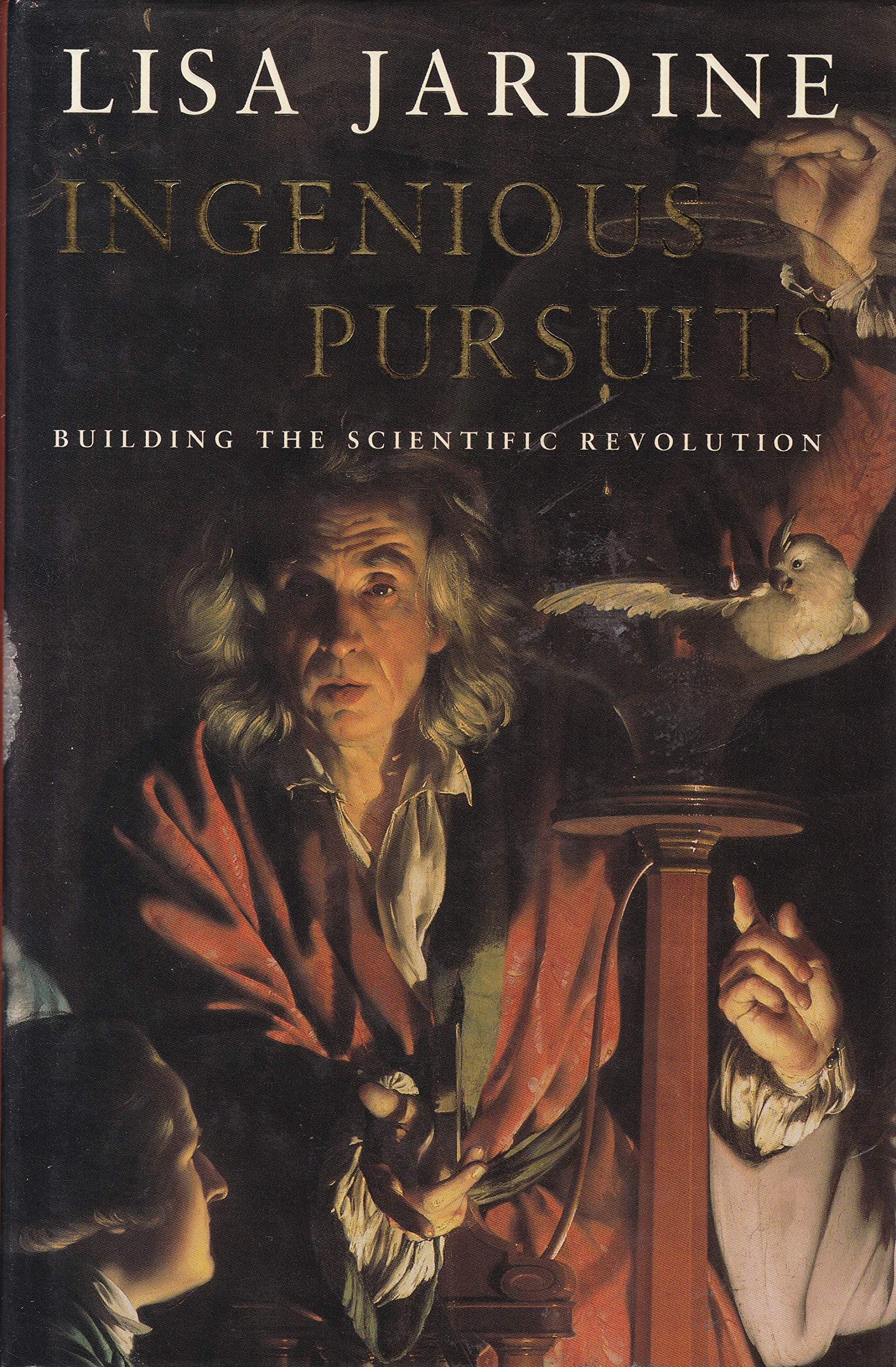 Ingenious Pursuits: Building the Scientific Revolution Politics & History