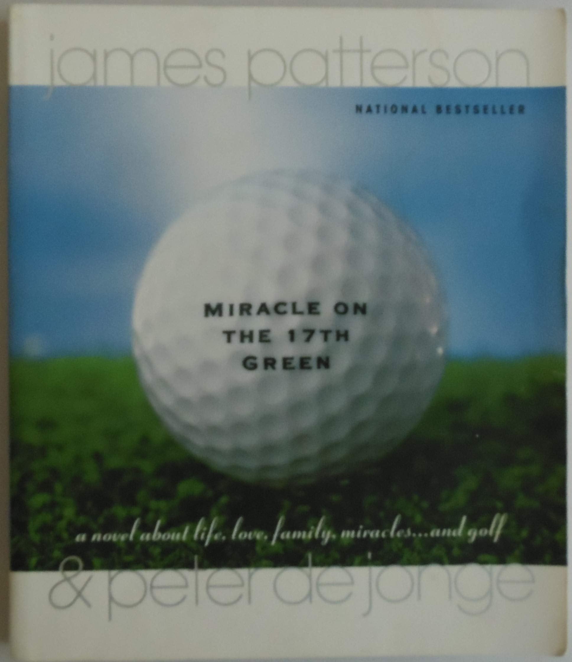Miracle on the 17th Green: A Novel about Life, Love, Family, Miracles ... and Golf Action & Adventure