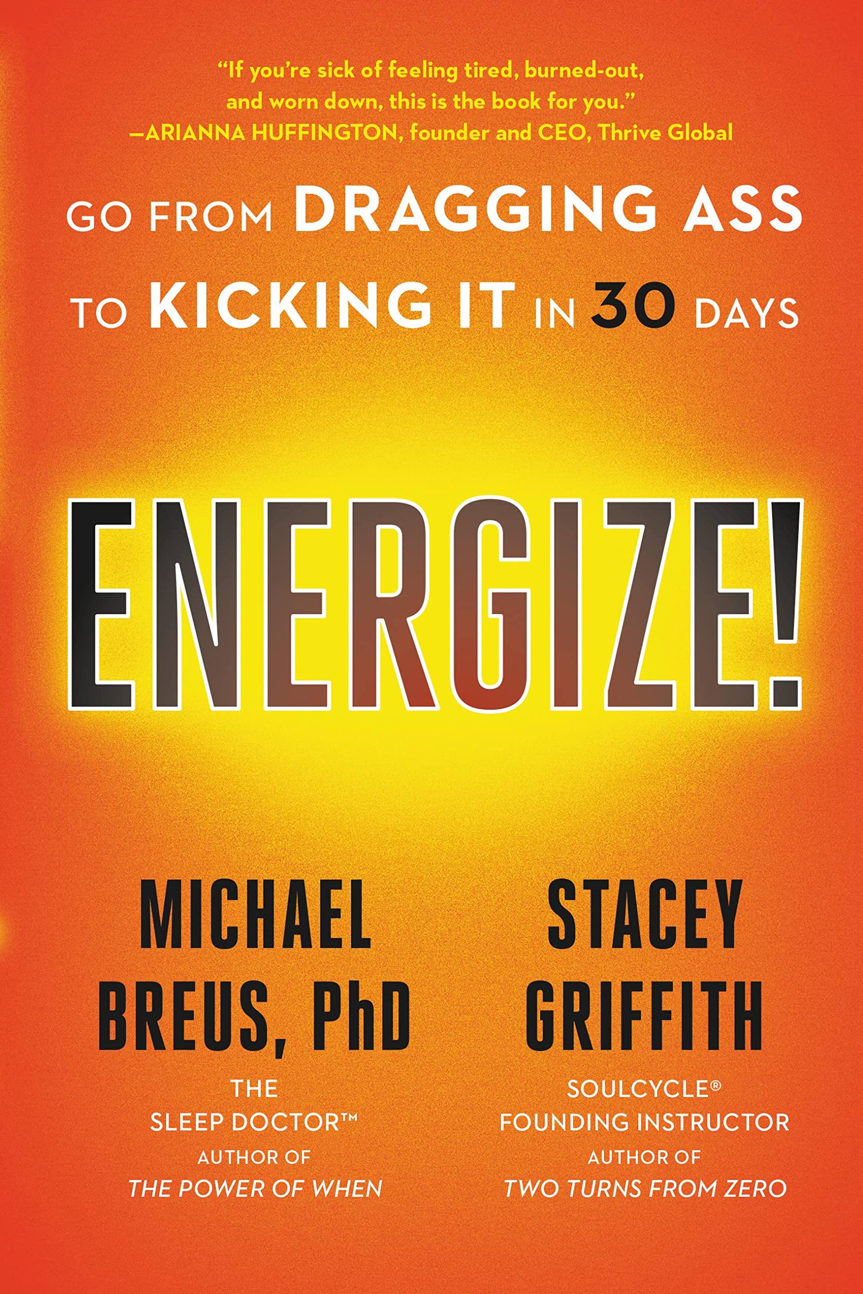 Energize!: Go from Dragging Ass to Kicking It in 30 Days Health, Nutrition & Fitness