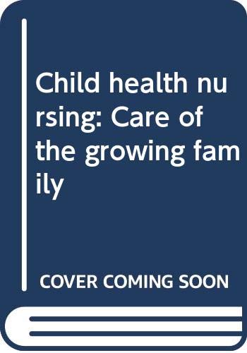 Child health nursing: Care of the growing family Books