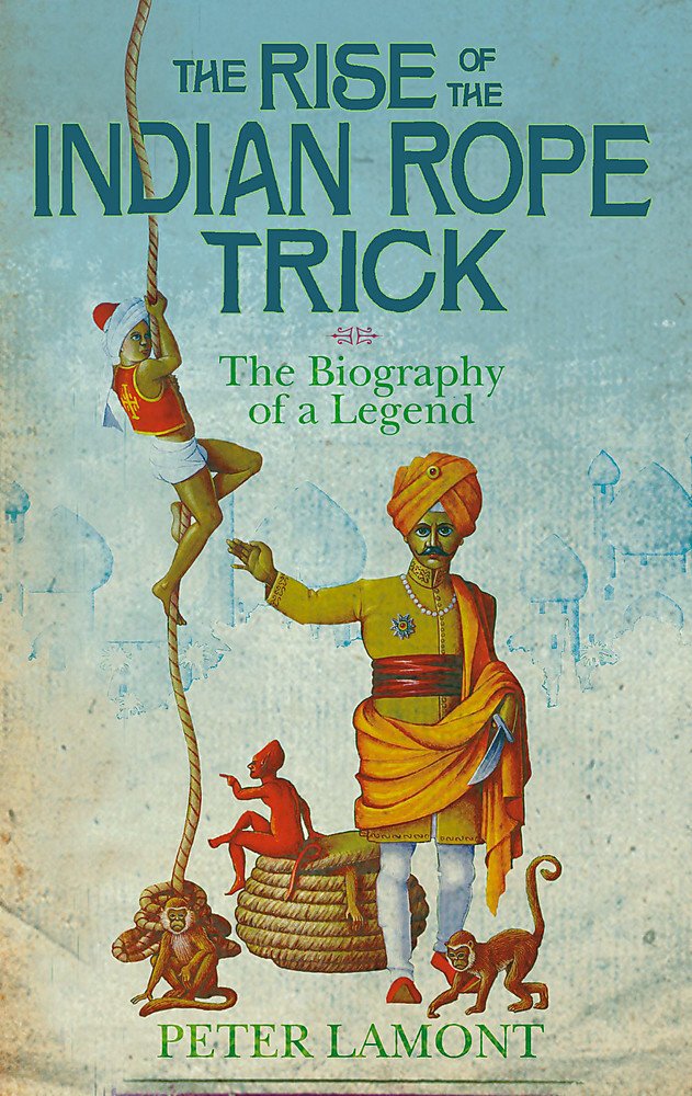 The Rise Of The Indian Rope Trick: The Biography of a Legend Film, Art & Culture