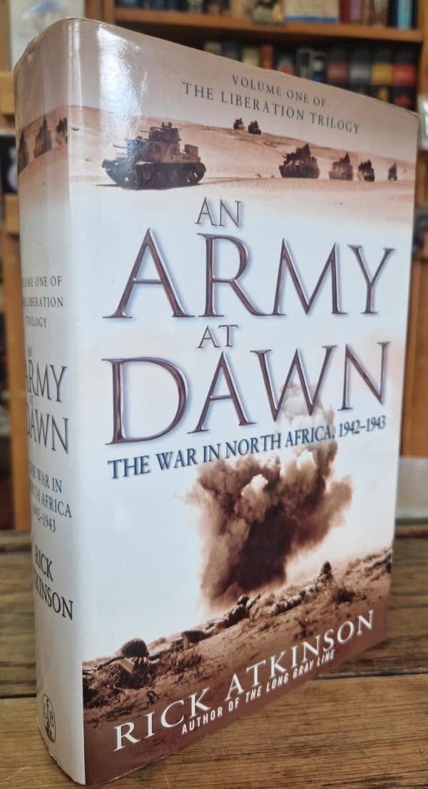 An Army at Dawn: The War in North Africa, 1942-1943 Politics & History