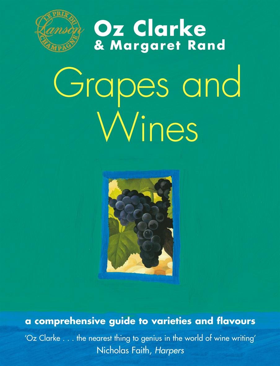 Oz Clarke's Grapes and Wines: A Guide to Varieties and Flavours Cooking & Enjoying