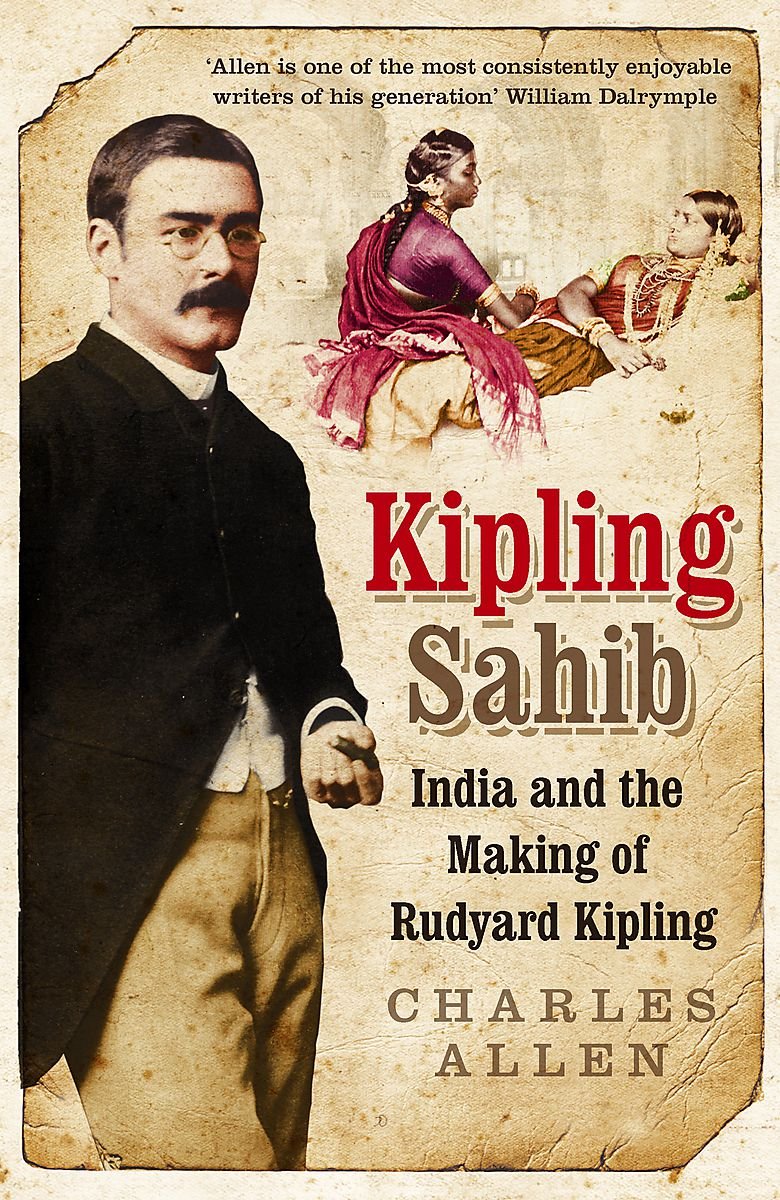 Kipling Sahib: India and the Making of Rudyard Kipling 1865-1900 book