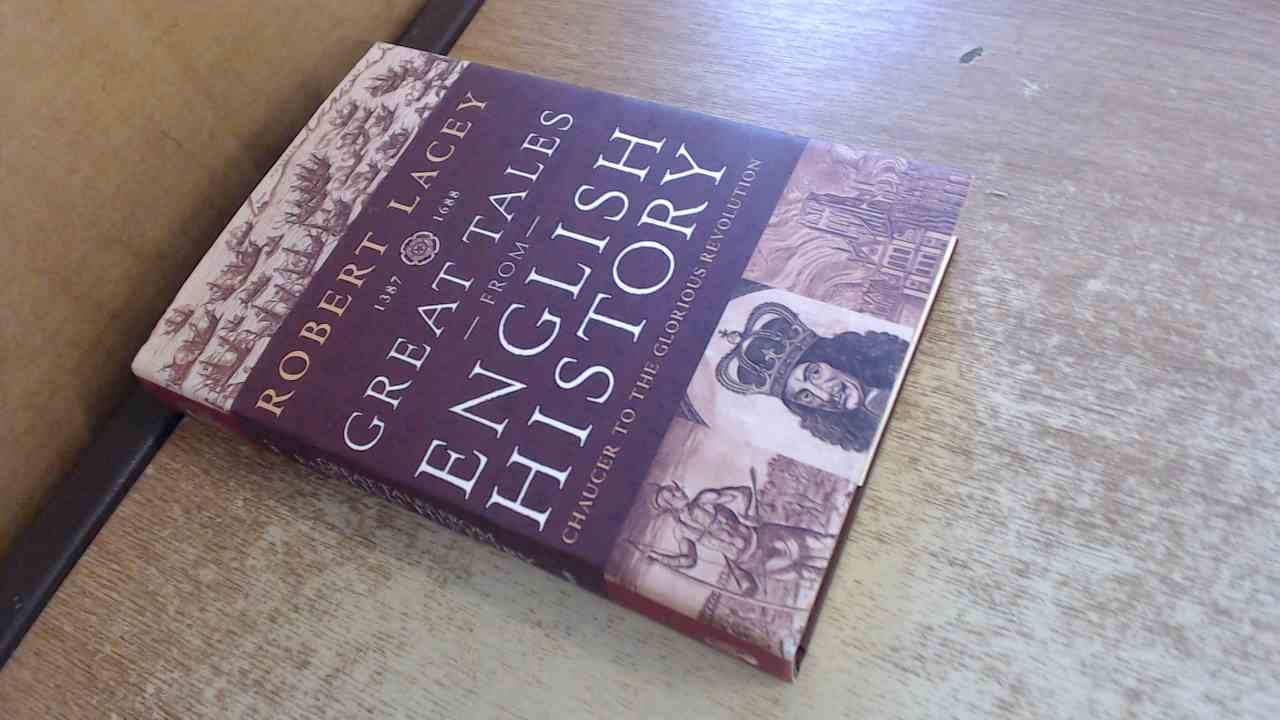 Great Tales from English History.Vol.2: Chaucer to the Glorious Revolution Politics & History