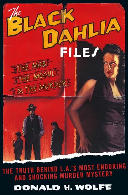 The Black Dahlia Files: The Mob, the Mogul and the Murder Politics & Society