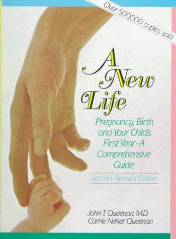 A New Life: Pregnancy, Birth, and Your Child's First Year : A Comprehensive Guide book