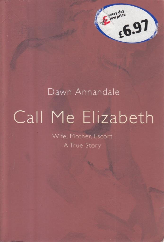 Call Me Elizabeth: Wife, Mother, Escort Books