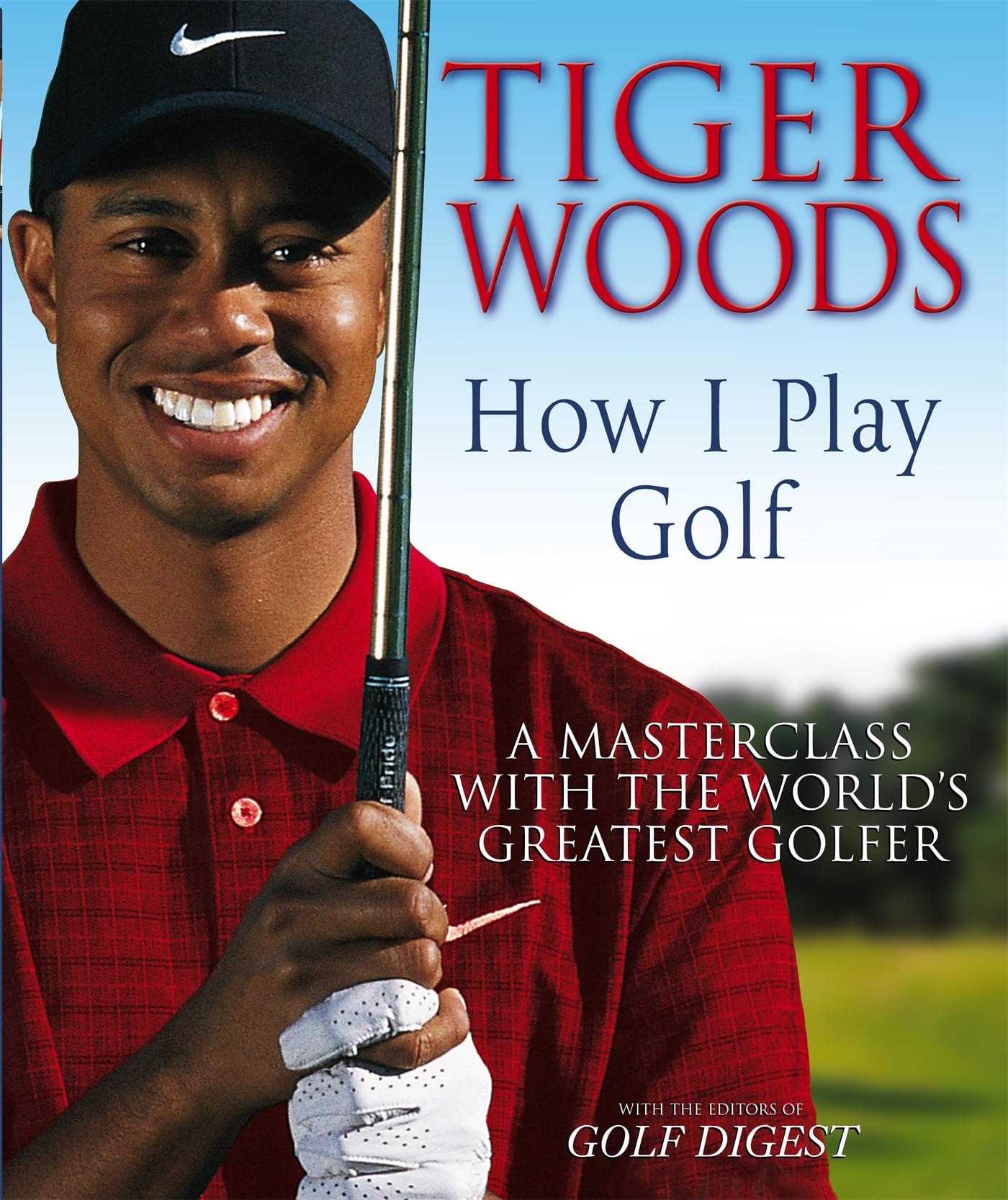 Tiger Woods: How I Play Golf: A Masterclass with the World's Greatest Golfer Leisure & Fun