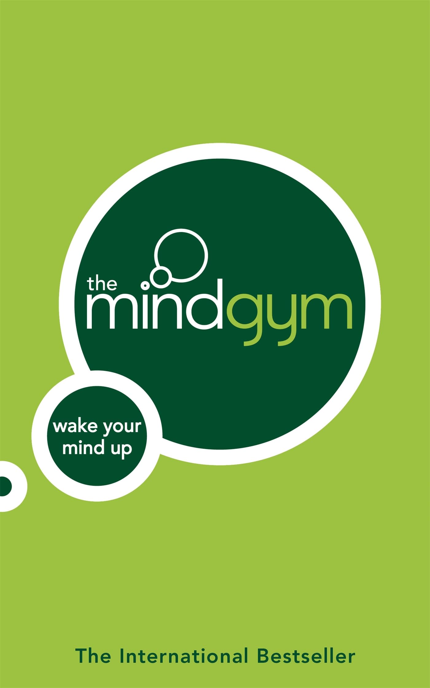 The Mind Gym: Wake Up Your Mind: Wake Your Mind Up Business, Finance & Career