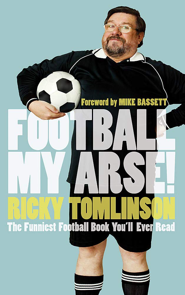 Football My Arse!: The Funniest Football Book You'll Ever Read Contemporary literature Books