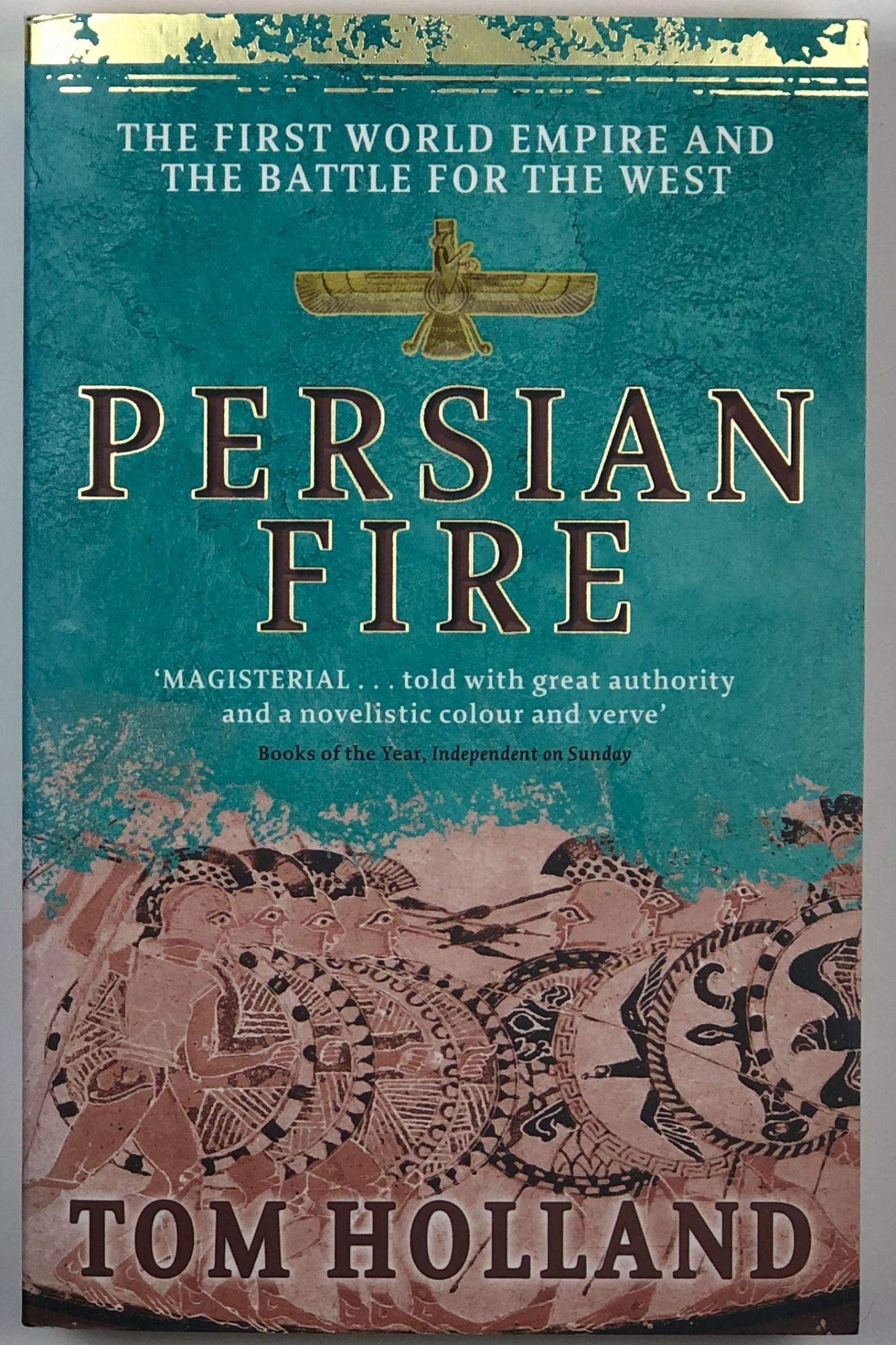 Persian Fire: The First World Empire, Battle for the West Politics & History