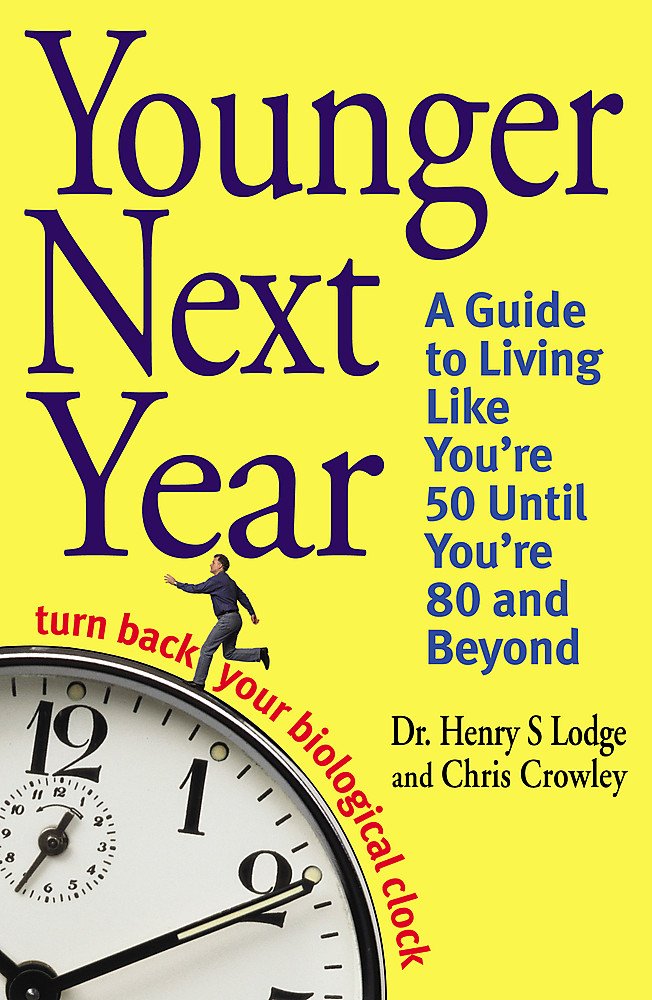 Younger Next Year: Turn Back Your Biological Clock Books