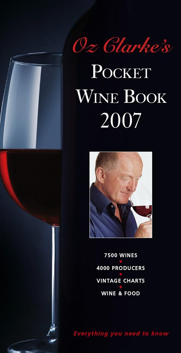 Oz Clarke's Pocket Wine Book 2007: The World of Wine from A-Z book