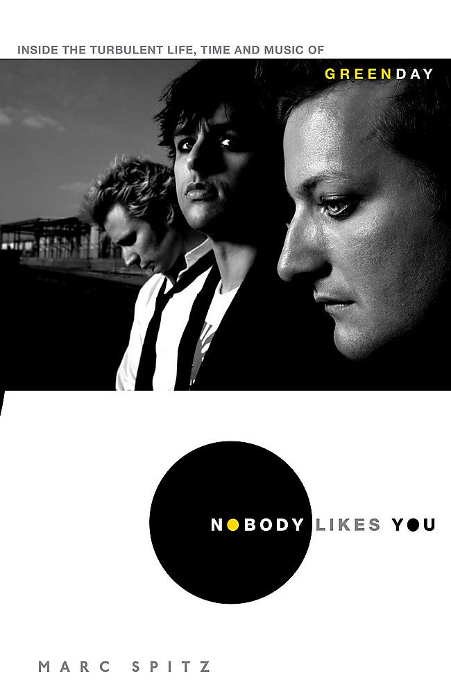 Nobody Likes You: Inside the Turbulent Life, Times and Music of Green Day book