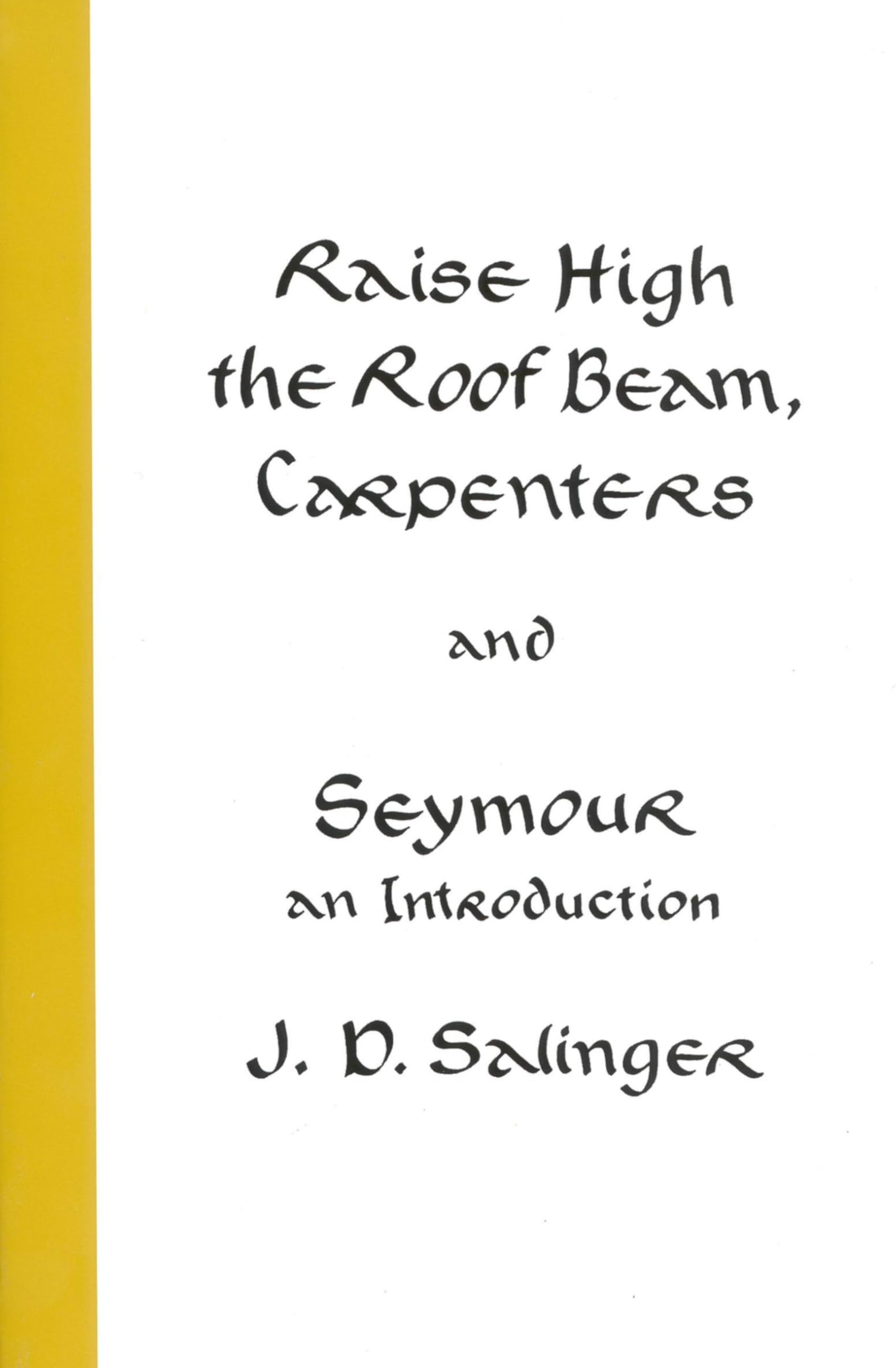 Raise High the Roof Beam, Carpenters and Seymour: An Introduction Essays & Short Stories
