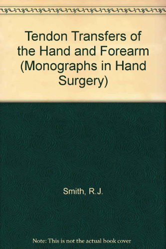 Tendon Transfers of the Hand and Forearm (Monographs in Hand Surgery) Medicine