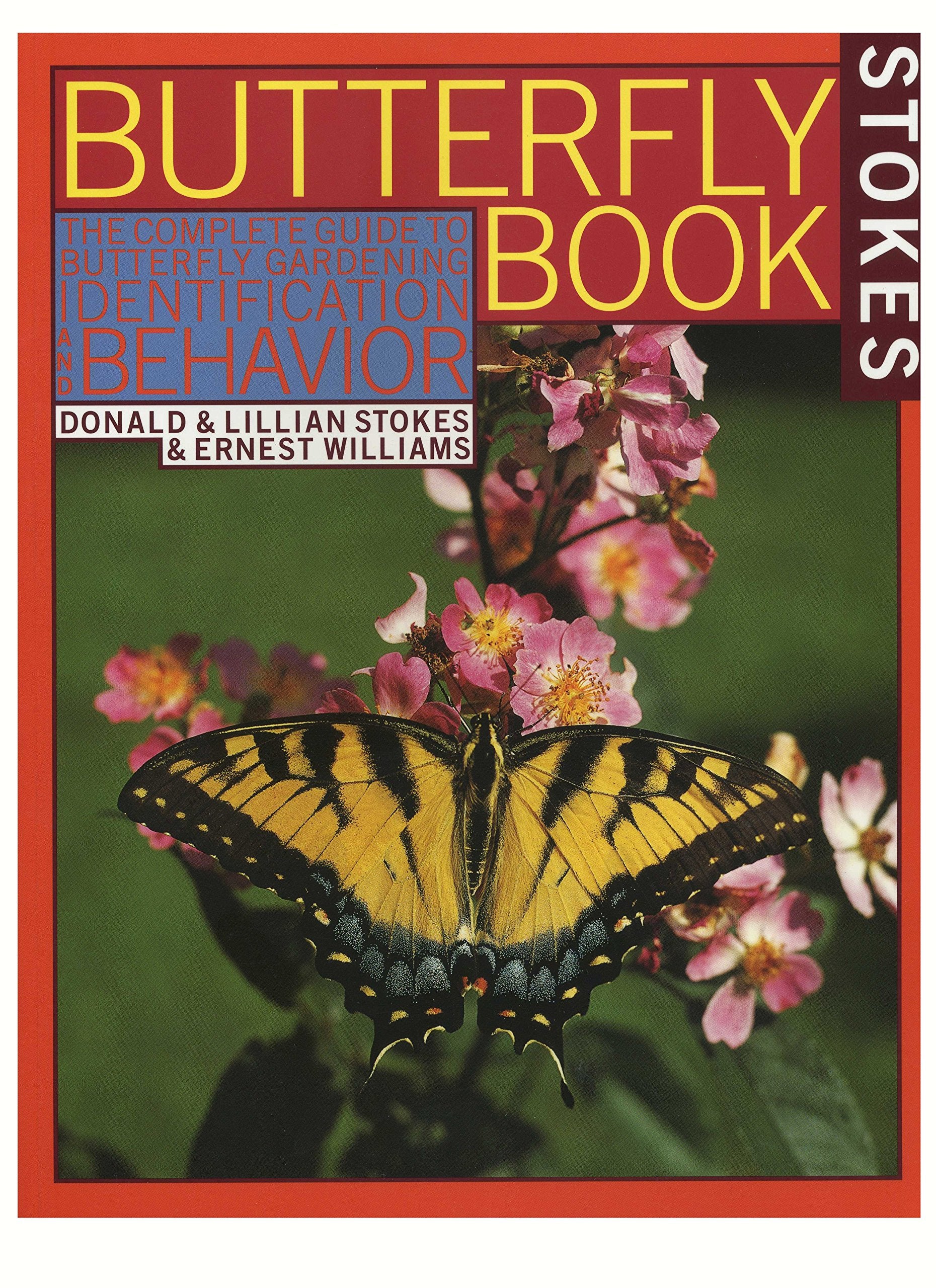 Stokes Butterfly Book: The Complete Guide to Butterfly Gardening, Identification, and Behavior Leisure, Home & Garden