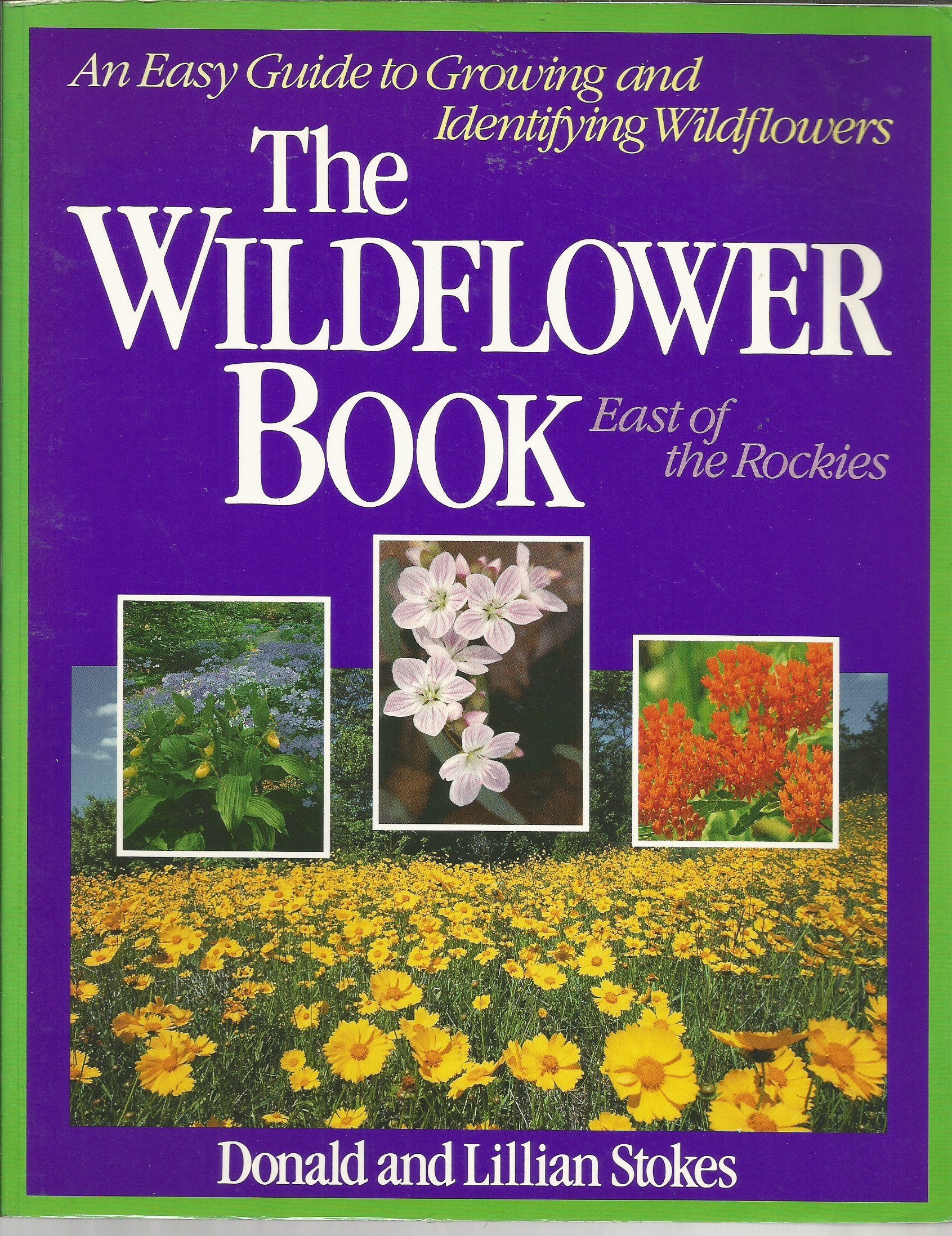 The Wildflower Book: East of the Rockies - A Complete Guide to Growing and Identifying Wildflowers Garden & Plants