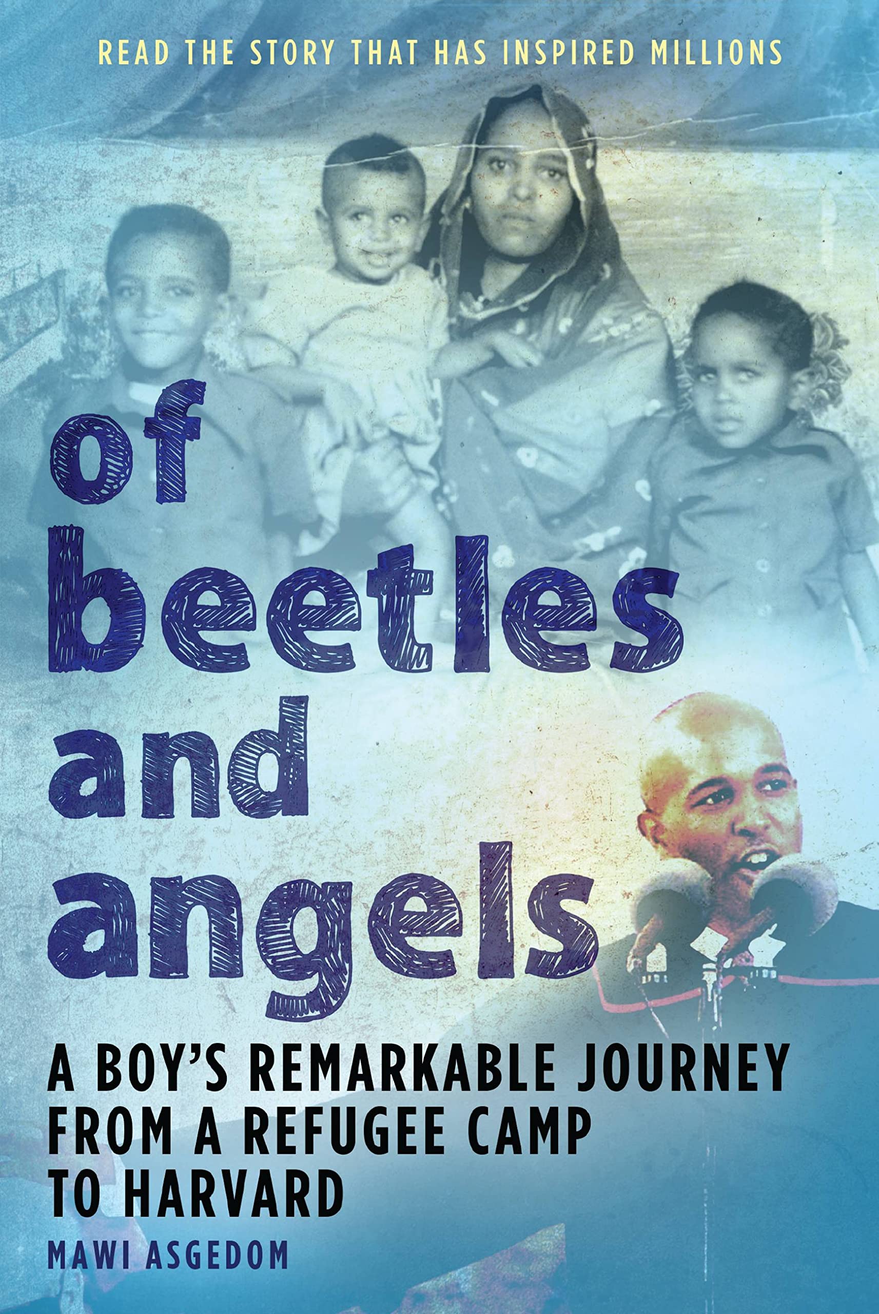 Of Beetles and Angels: A Boy's Remarkable Journey from a Refugee Camp to Harvard Politics & History