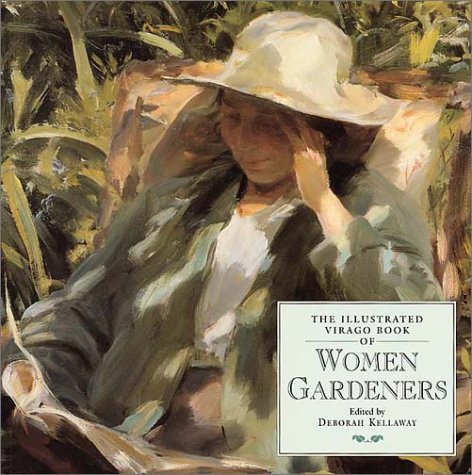The Illustrated Virago Book of Women Gardeners Garden & Plants
