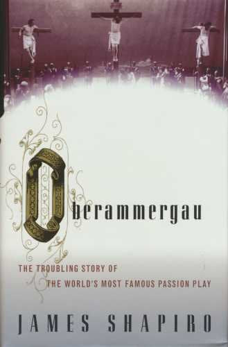 Oberammergau: The Troubling Story of the World's most famous Passion Play Film, Art & Culture