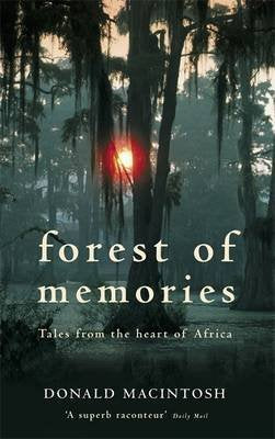Forest of Memories: Tales from the Heart of Africa (The Hungry Student) Travel Books