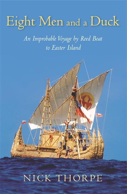 Eight Men and a Duck: An Improbable Voyage by Reed Boat to Easter Island Travelogues