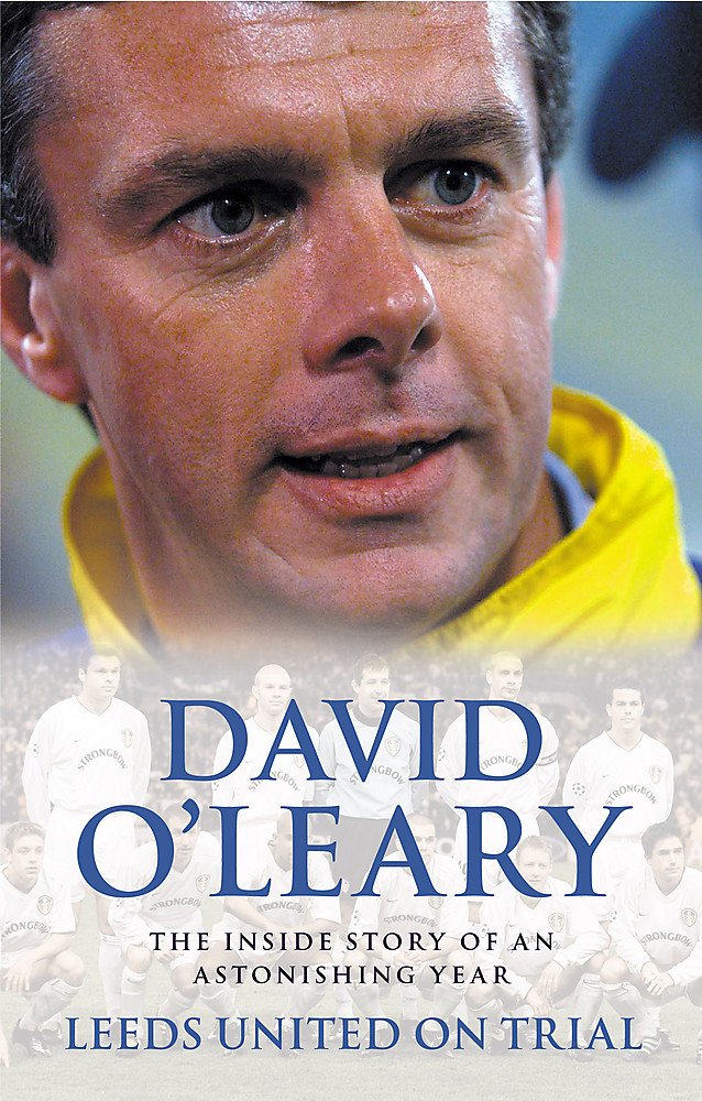 Leeds United on Trial: The Inside Story of an Astonishing Year Leisure & Fun