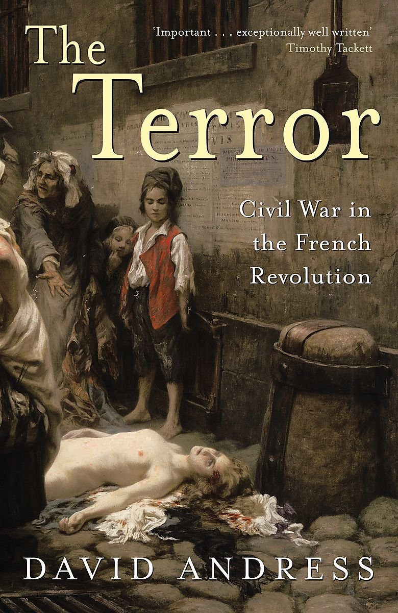 The Terror: Civil War in the French Revolution Politics & History