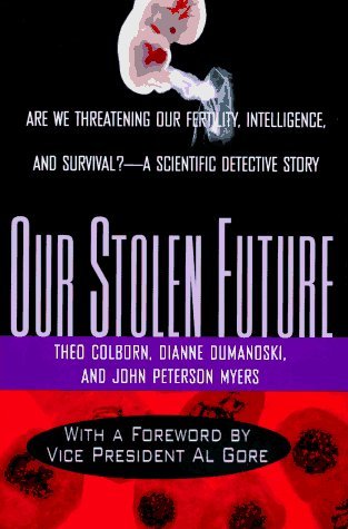 Our Stolen Future: Are We Threatening Our Fertility, Intelligence and Survival? - A Scientific Detective Story book