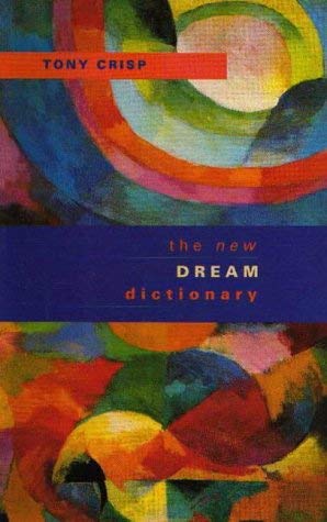 The New Dream Dictionary: A Handbook of Dream Meanings and Sleep Experiences Learning & Reference