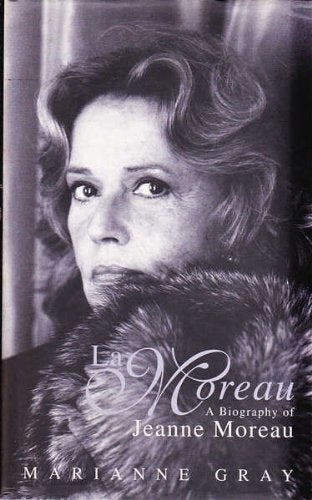 La Moreau: A Biography of Jeanne Moreau book