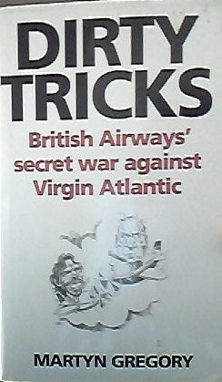 Dogfight: The Smearing of Richard Branson : British Airways Secret War Against Virgin: Inside Story of British Airways' Secret War Against Richard Branson's Virgin Atlantic Business, Finance & Career