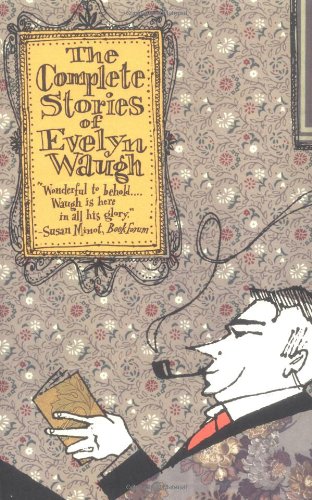 The Complete Stories of Evelyn Waugh Essays & Short Stories