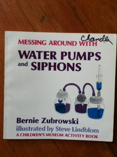 Messing Around With Water Pumps and Siphon (Children's Museum Activity Book) Books