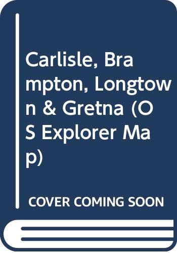 Carlisle, Brampton, Longtown & Gretna (OS Explorer Map, Band 315) Maps & Plans