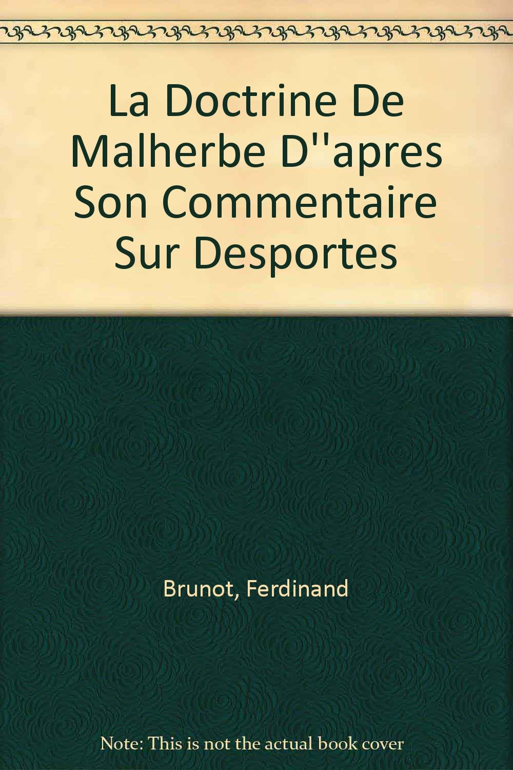 La Doctrine De Malherbe D''apres Son Commentaire Sur Desportes book