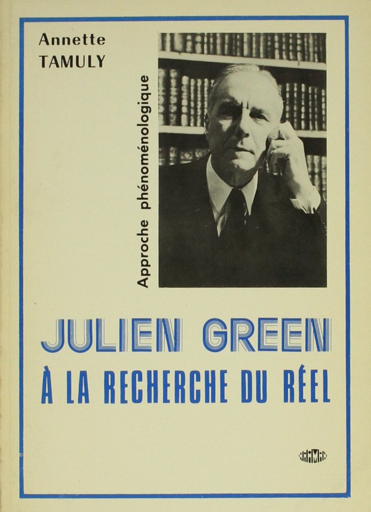 Julien Green A La Recherche Du Reel: Approche Phenomenologique book